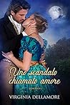 Uno scandalo chiamato amore by Virginia Dellamore