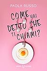 Come hai detto che ti chiami? by Paola Russo