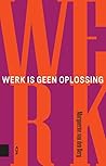 Werk is geen oplo...