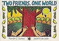 Two Friends, One World