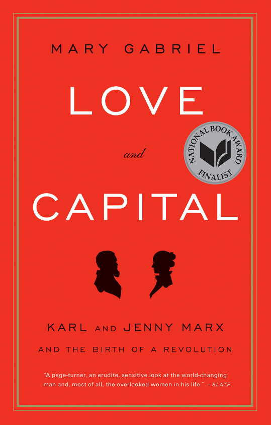 Love and Capital: Karl and Jenny Marx and the Birth of a Revolution