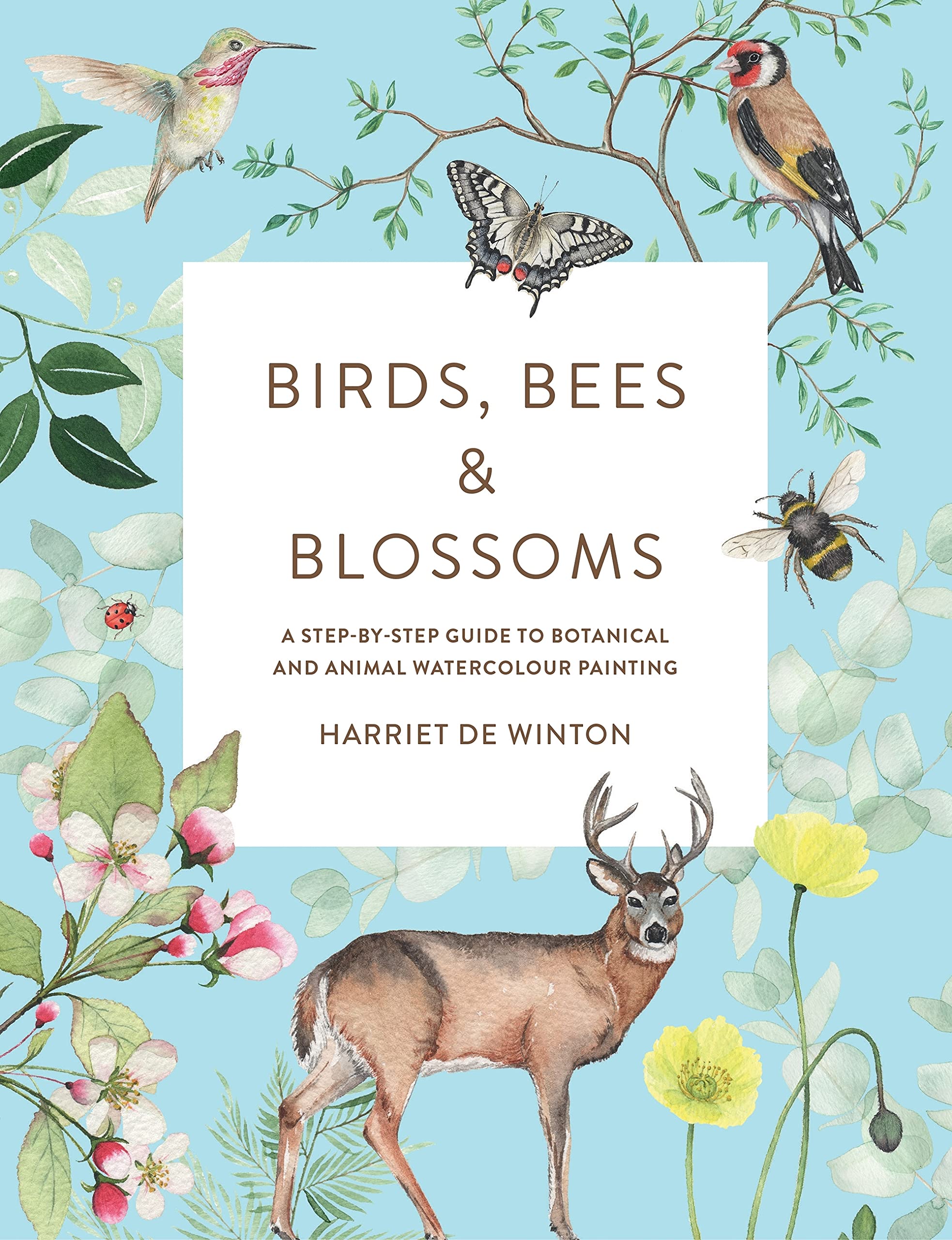Birds, Bees & Blossoms: A step-by-step guide to botanical and animal watercolour painting (Kindle Edition)