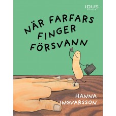 När farfars finger försvann (Hardcover)
