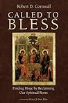 Called to Bless: Finding Hope by Reclaiming Our Spiritual Roots Called to Bless: Finding Hope by Reclaiming Our Spiritual Roots