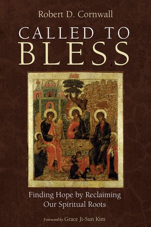 Called to Bless: Finding Hope by Reclaiming Our Spiritual Roots