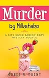 Murder By Milkshake (A Bite-sized Bakery #22)