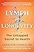 Lymph & Longevity: The Unta...