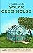 Year Round Solar Greenhouse...