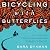 Bicycling with Butterflies: My 10,201-Mile Journey Following the Monarch Migration