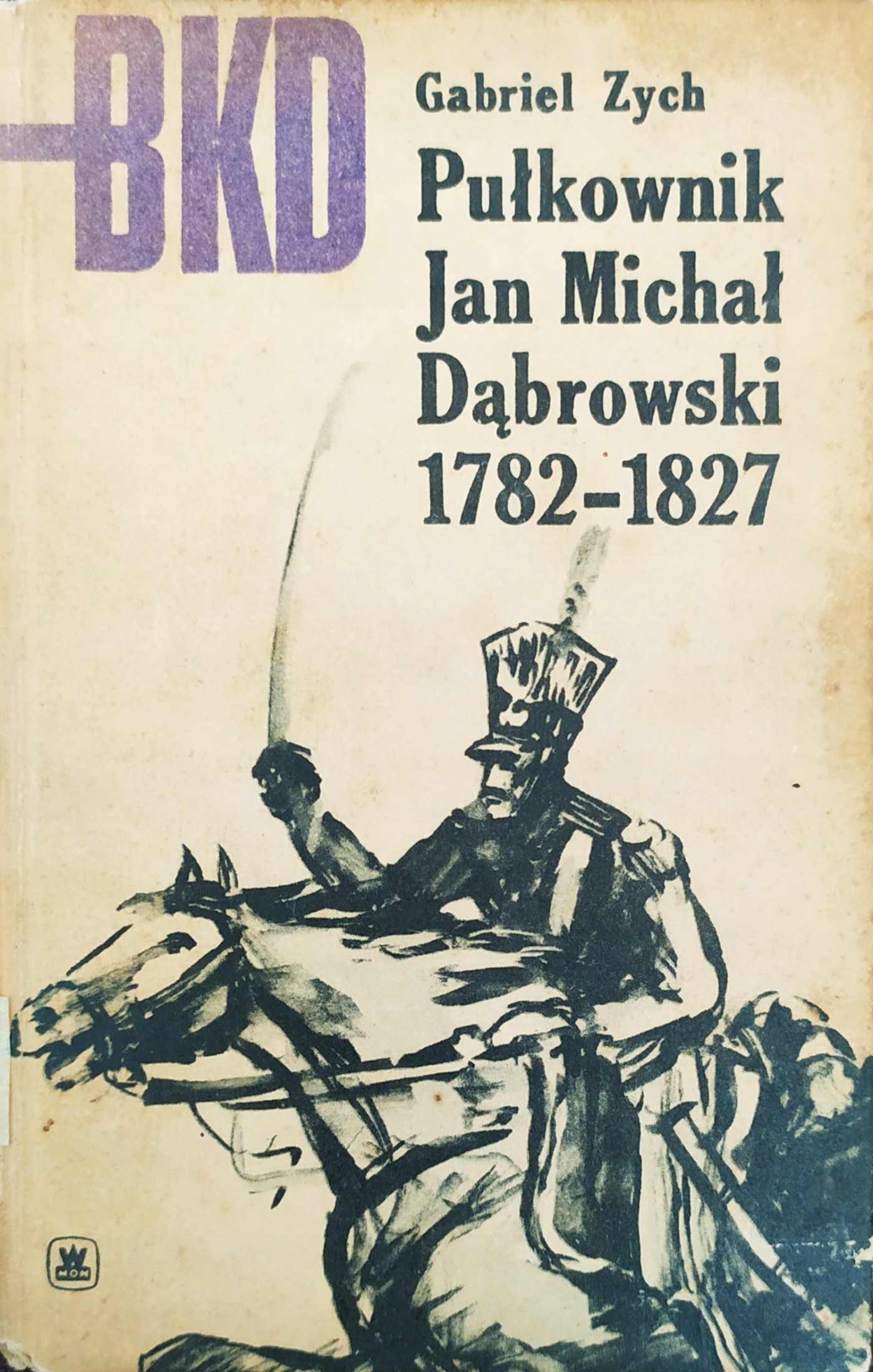 Pułkownik Jan Michał Dąbrowski, 1782-1827 (Bitwy, Kampanie, Dowódcy, #35)