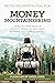 Money Mountaineering: Using the Principles of Holistic Financial Wellness to Thrive in a Complex World