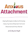 Anxious Attachment: Coping Strategies to Deal with Anxiety, Insecurity, Fear of Abandonment and Reconnect with Your Partner