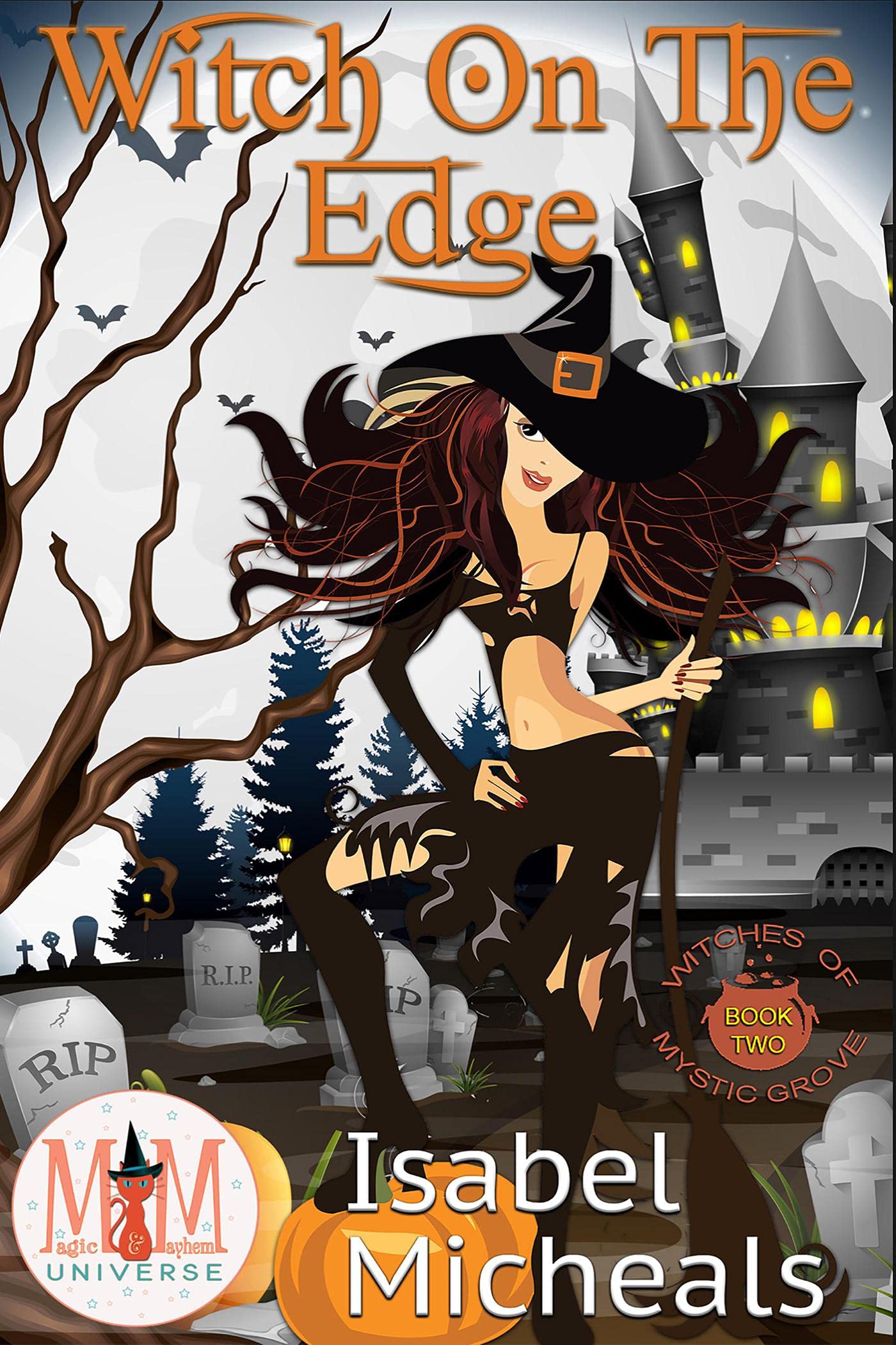 Witch on the Edge: Magic and Mayhem Universe (Witches of Mystic Grove Book 2)
