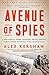 Avenue of Spies: A True Story of Terror, Espionage, and One American Family's Heroic Resistance in Nazi-Occupied Paris