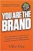 You Are The Brand: The 8-Step Blueprint to Showcase Your Unique Expertise and Build a Highly Profitable, Personally Fulfilling Business