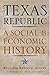 The Texas Republic: A Socia...