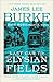 Last Car to Elysian Fields by James Lee Burke Last Car to Elysian Fields by James Lee Burke