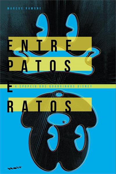 Entre Patos e Ratos: A epopeia dos quadrinhos Disney