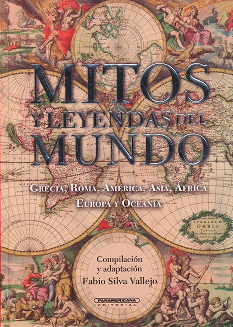 Mitos y leyendas del mundo: Grecia, Roma, América, Asia, África, Europa y Oceanía