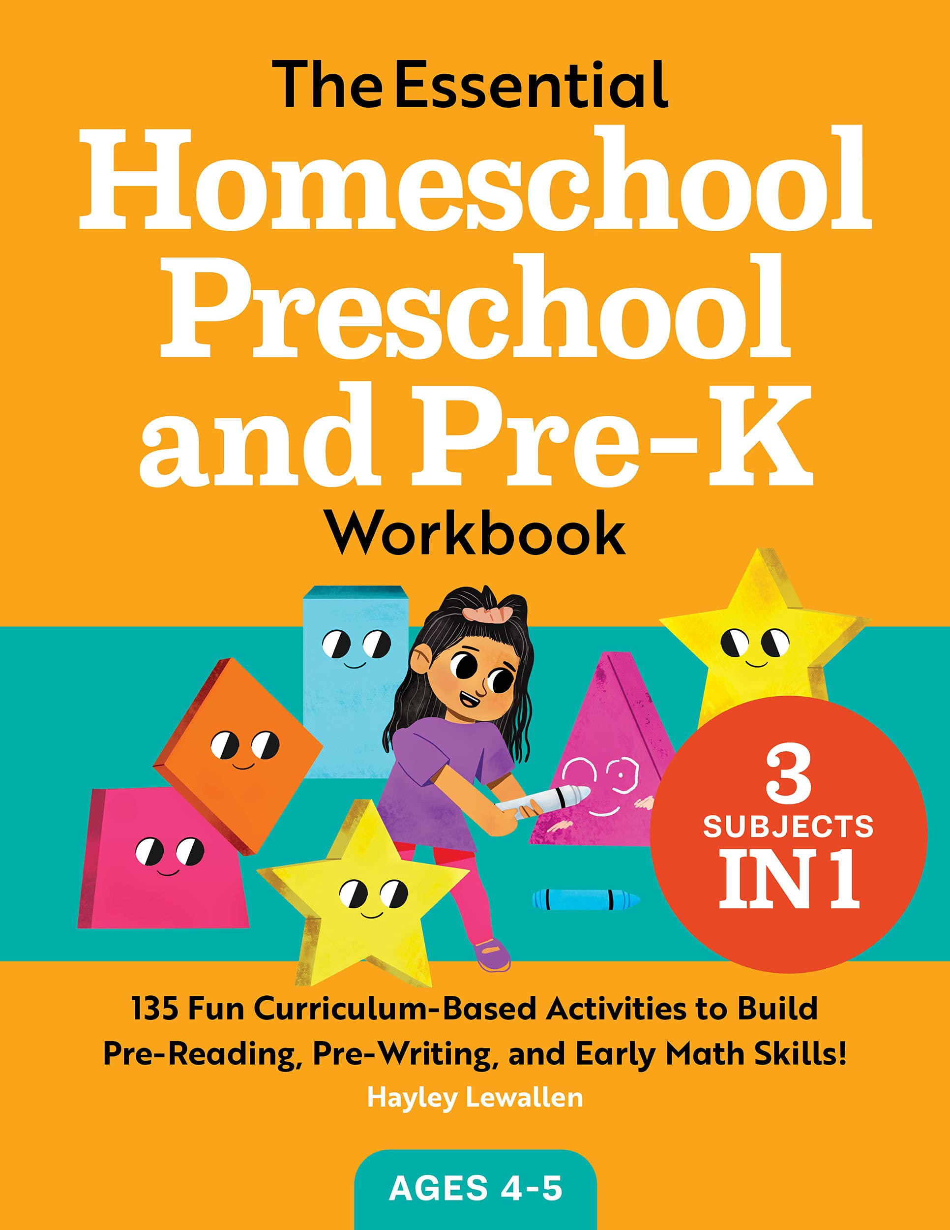 The Essential Homeschool Preschool and Pre-K Workbook: 135 Fun Curriculum-Based Activities to Build Pre-Reading, Pre-Writing, and Early Math Skills! (Homeschool Workbooks)