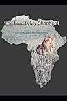 The Lord Is My Shepherd: African Mission Miracle Stories