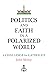 Politics and Faith in a Polarized World: A Challenge for Catholics