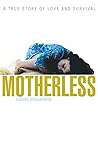 Motherless: A Tru...
