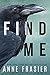 Find Me by Anne Frasier Find Me by Anne Frasier