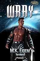 Wray (Tornians, #2) by M.K. Eidem