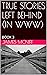 TRUE STORIES LEFT BEHIND (I...