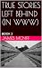 TRUE STORIES LEFT BEHIND (IN WWW) by James McNiff TRUE STORIES LEFT BEHIND (IN WWW) by James McNiff