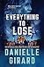 Everything to Lose by Danielle Girard