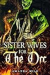 Sisterwives for the Orc by Amanda Milo Sisterwives for the Orc by Amanda Milo