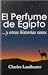 El perfume de Egipto… y otras historias raras