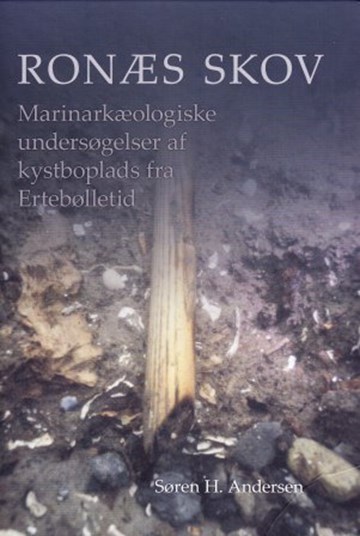 Ronæs Skov - Marinearkæologiske undersøgelser af kystboplads fa Ertebølletid
