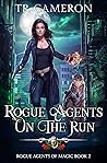 Book cover for Rogue Agents on the Run (Rogue Agents of Magic #2)