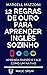 12 Regras De Ouro Para Aprender Inglês Sozinho by Marcell Mazzoni