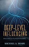 Deep-Level Influencing - A Successful Career by Michael Brady