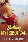 Dating My Robot Car (Mara and KATT Sex Chronicles #4) Dating My Robot Car (Mara and KATT Sex Chronicles #4)
