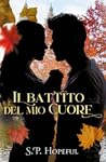 Il battito del mio cuore by S.P. Hopeful