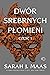 Dwór srebrnych płomieni. Część 1 (Dwór cierni i róż, #4A)