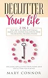 Declutter Your Life: The Keys To Decluttering Your Life, Reducing Stress And Increasing Productivity: Includes Declutter Your Home and Declutter Your Mind