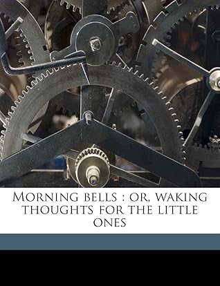 Morning bells: or, waking thoughts for the little ones