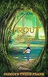 Sprout by Carolyn Twede Frank Sprout by Carolyn Twede Frank