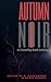 Autumn Noir