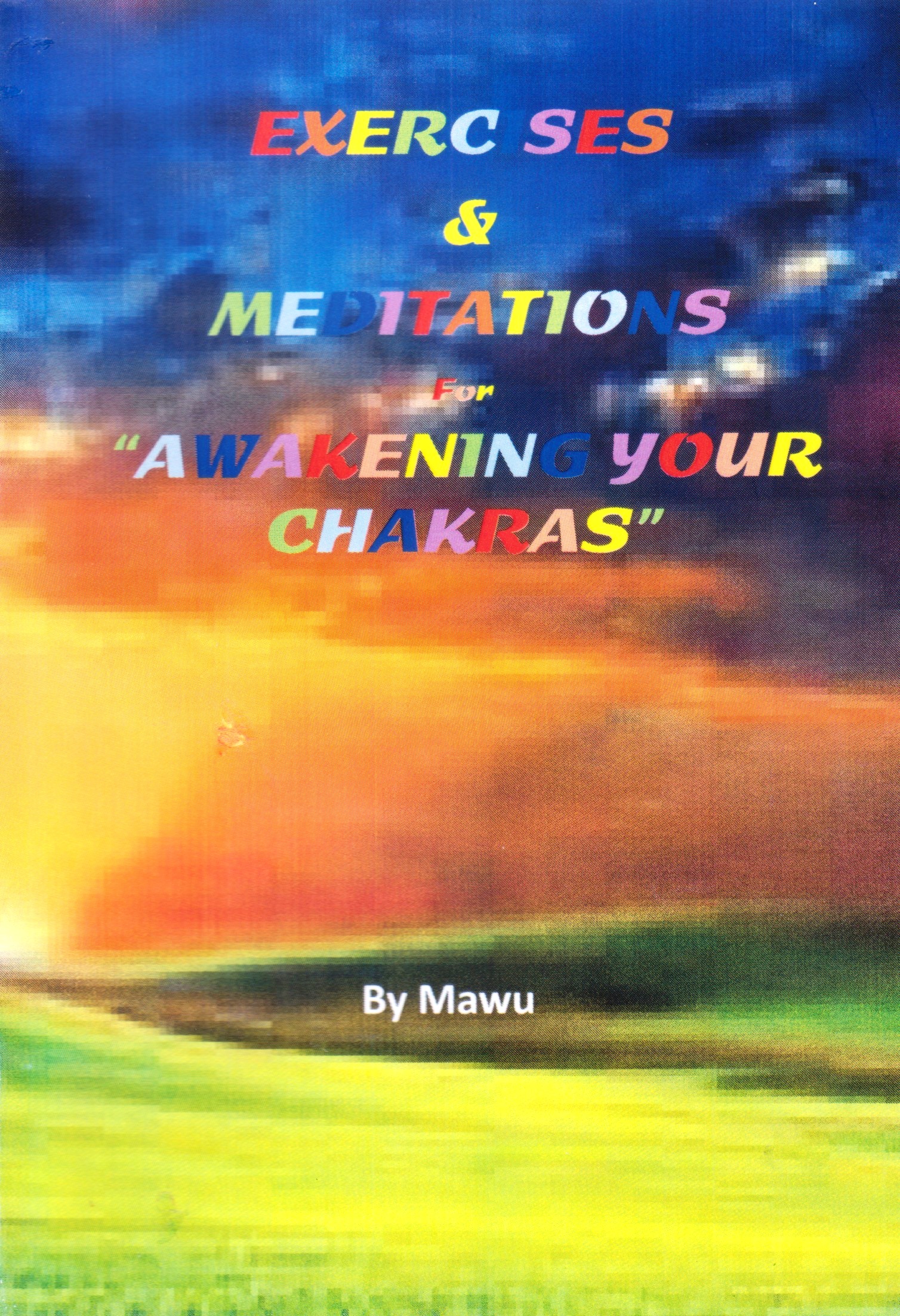 Exercises & Meditations For Awakening Your Chakras (Paperback)