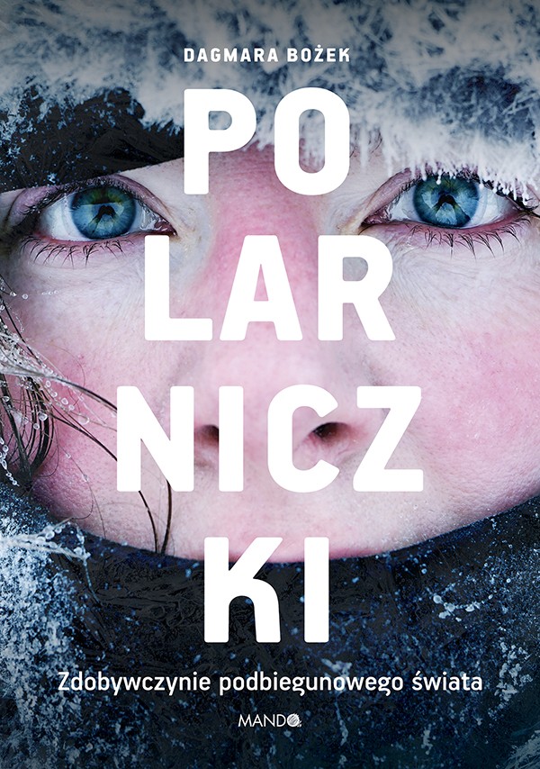 Polarniczki. Zdobywczynie podbiegunowego świata (Paperback)