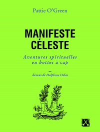 Manifeste céleste. Aventures spirituelles en bottes à cap