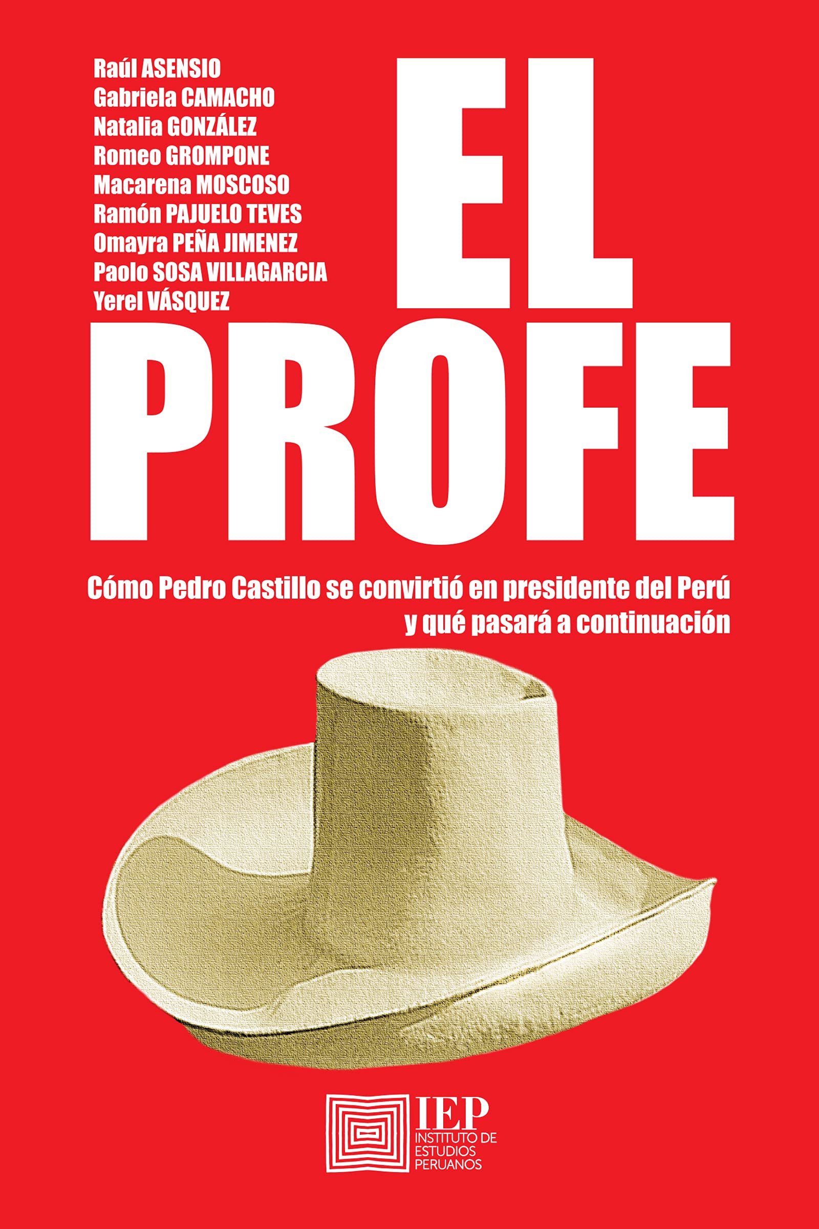 El profe: Cómo Pedro Castillo se convirtió en presidente del Perú y qué pasará a continuación (Spanish Edition)