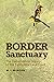Border Sanctuary: The Conservation Legacy of the Santa Ana Land Grant (Kathie and Ed Cox Jr. Books on Conservation Leadership, sponsored by The ... and the Environment, Texas State University)